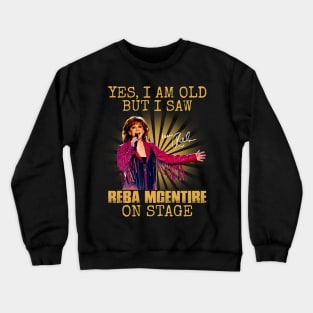 Yes I'm Old But I Saw Reba Mcentire On Stage Crewneck Sweatshirt